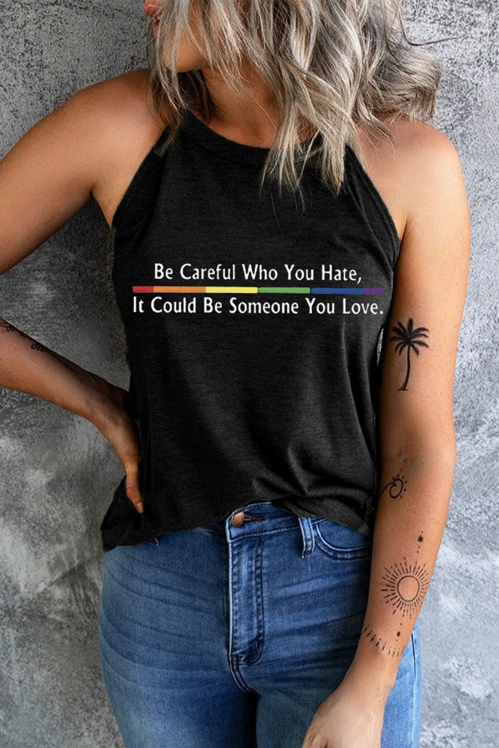 Womens Gay Pride Be Careful Who You Hate It Could Be Someone You Love Tank Tops